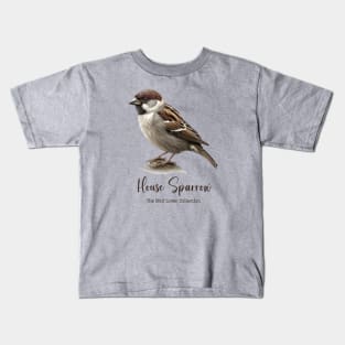 House Sparrow - The Bird Lover Collection Kids T-Shirt